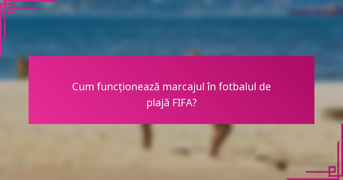 Cum funcționează marcajul în fotbalul de plajă FIFA?