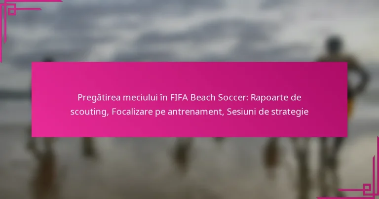 Pregătirea meciului în FIFA Beach Soccer: Rapoarte de scouting, Focalizare pe antrenament, Sesiuni de strategie